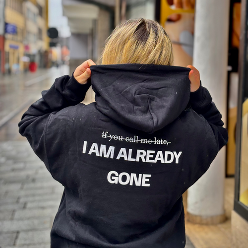 I AM ALREADY GONE