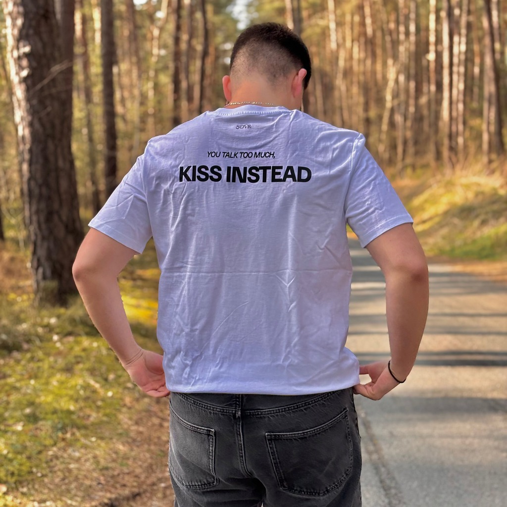 YOU TALK TOO MUCH, KISS INSTEAD